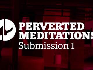 Perverti meditations - soumission 1, hd adulte vidéo 07